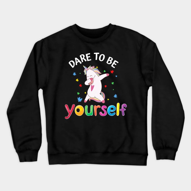 Dare To Be Yourself Dabbing Unicorn Gifts Autism Awareness T-Shirt Crewneck Sweatshirt by PHAIVAYCHU